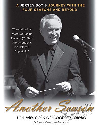 Another Season - A Jersey Boy's Journey with the Four Seasons and Beyond - The Memoirs of Charlie Calello: 1