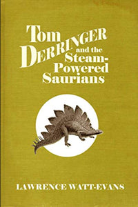 Tom Derringer and the Steam-Powered Saurians 