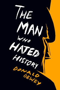 The Man Who Hated History 