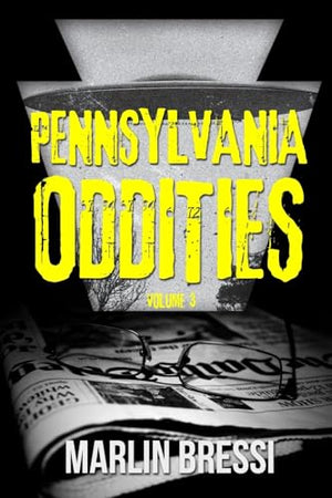 Pennsylvania Oddities Volume 3