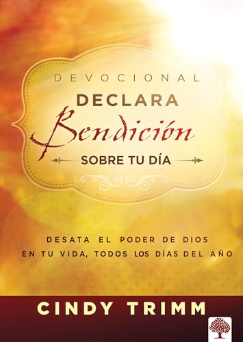 Declara bendición sobre tu día  Devocional: Desata el poder de Dios en tu vida, todos los días del año / Commanding Your Morning Daily Devotional