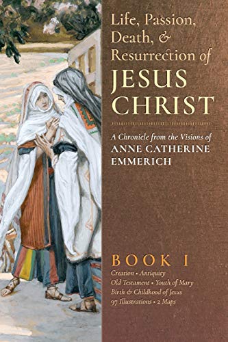 The Life, Passion, Death and Resurrection of Jesus Christ, Book I