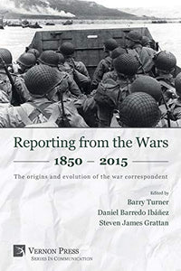 Reporting from the Wars 1850 - 2015 