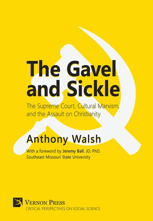 The Gavel and Sickle: The Supreme Court, Cultural Marxism, and the Assault on Christianity