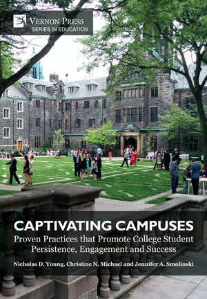 Captivating Campuses: Proven Practices that Promote College Student Persistence, Engagement and Success