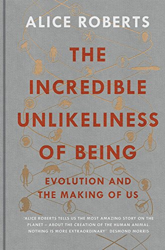 The Incredible Unlikeliness of Being: Evolution and the Making of Us