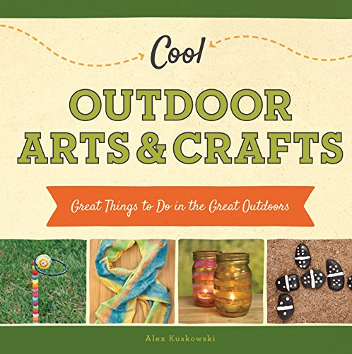 Cool Outdoor Arts & Crafts: