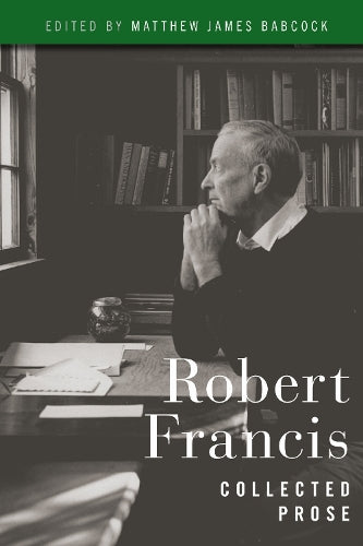 Robert Francis: Collected Prose cover