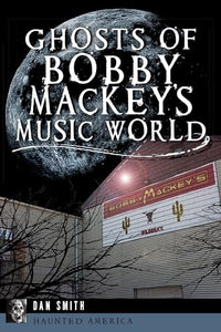 Ghosts of Bobby Mackey's Music World (Haunted America) 
