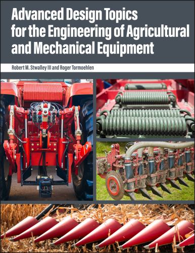 Advanced Design Topics for the Engineering of Agricultural and Mechani cover