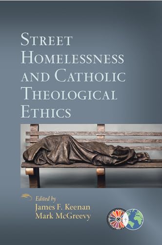 Street Homelessness and Catholic Theological Ethics