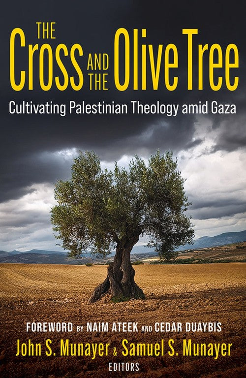 The The Cross and the Olive Tree: Cultivating Palestinian Theology amid Gaza