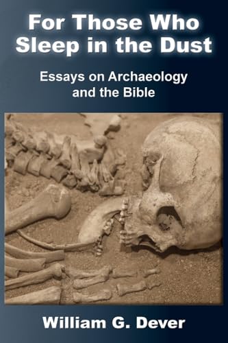 For Those Who Sleep in the Dust: Essays on Archaeology and the Bible cover