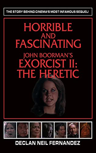 Horrible and Fascinating - John Boorman's Exorcist II (hardback)