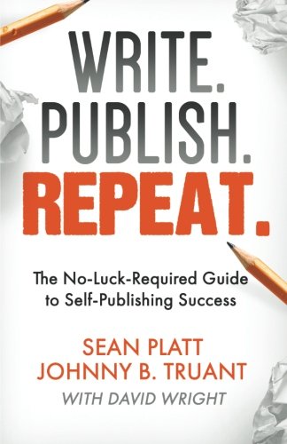 Write. Publish. Repeat.: The No-Luck-Required Guide to Self-Publishing Success (Smarter Artist)