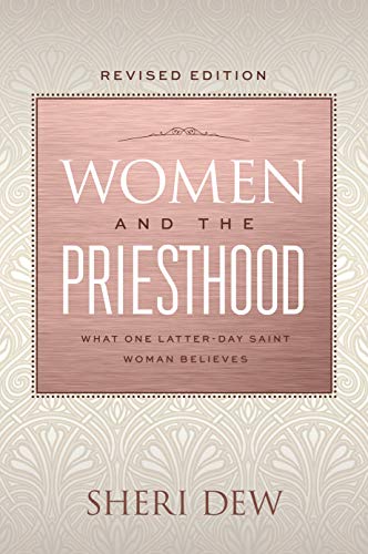 Women and the Priesthood: What One Latter-day Saint Woman Believes (revised edition)