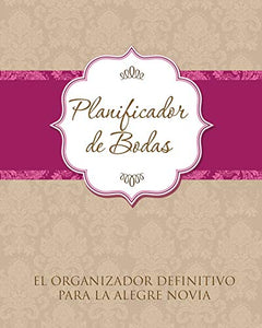 Planificador de Bodas El Organizador Definitivo Para La Alegre Novia 
