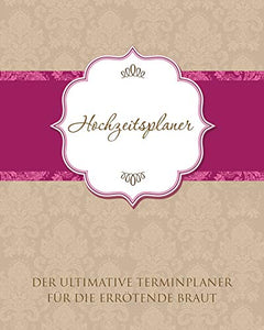 Hochzeitsplaner Der Ultimative Terminplaner Fur Die Errotende Braut 