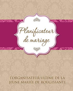 Planificateur de Marriage L'Organisateur Ultime de La Jeune Mariee de Rougissante 