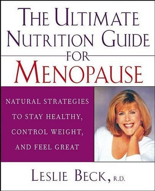 The Ultimate Nutrition Guide for Menopause By Leslie Beck | World of Books