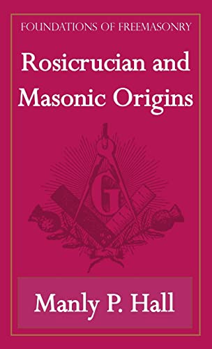Rosicrucian and Masonic Origins (Foundations of Freemasonry Series) cover