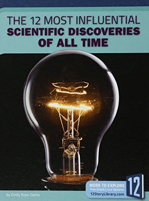The 12 Most Influential Scientific Discoveries of All Time