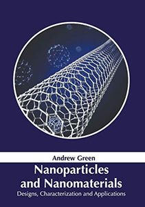 Nanoparticles and Nanomaterials: Designs, Characterization and Applications 
