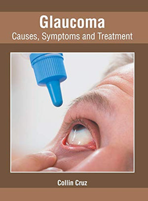 Glaucoma: Causes, Symptoms and Treatment
