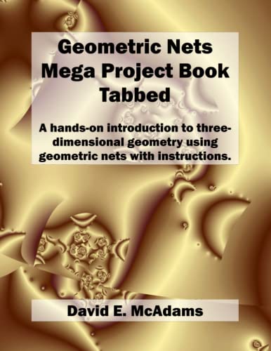 Geometric Nets Mega Project Book Tabbed: A hands-on introduction to three-dimensional geometry using geometric nets with instructions. (Math Books for Children)