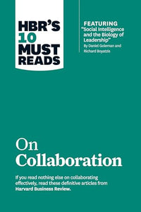 HBR's 10 Must Reads on Collaboration (with featured article Social Intelligence and the Biology of Leadership, by Daniel Goleman and Richard Boyatzis) 