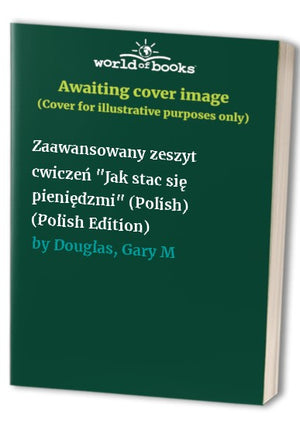 Zaawansowany zeszyt cwiczeń "Jak stac się pieniędzmi" (Polish)