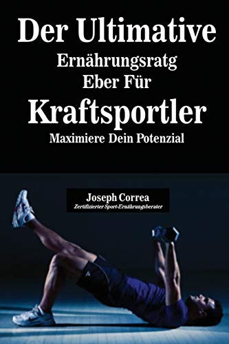 Der Ultimative Ernahrungsratgeber Fur Kraftsportler