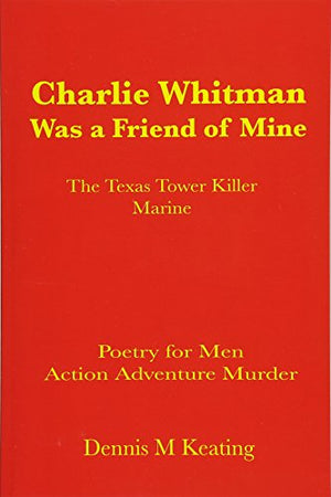 Charlie Whitman Was a Friend of Mine