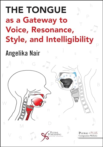 The Tongue as a Gateway to Voice, Resonance, Style, and Intelligibility