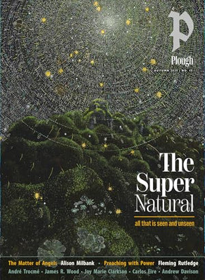 Plough Quarterly No. 45  The Supernatural
