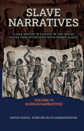 Slave Narratives Volume VI Kansas Narratives cover