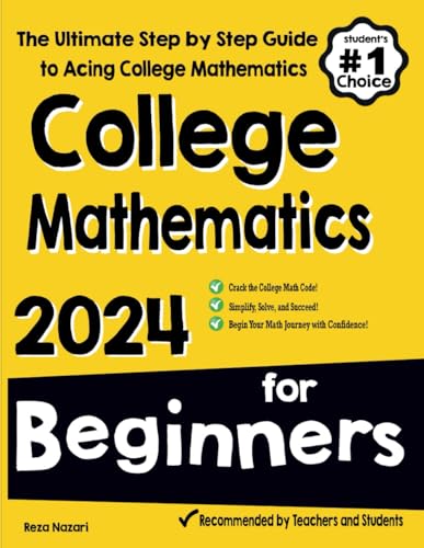 College Mathematics for Beginners: The Ultimate Step by Step Guide to cover