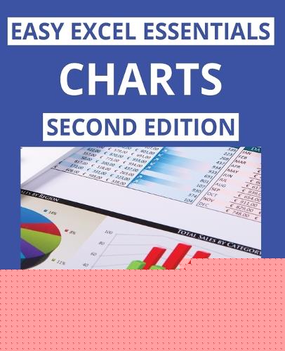 Charts: Second Edition: 3 (Easy Excel Essentials Second Editions) cover