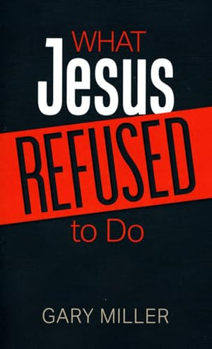What Jesus Refused to Do