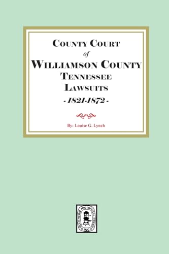 County Court of Williamson County Tennessee Lawsuits, 1821-1872