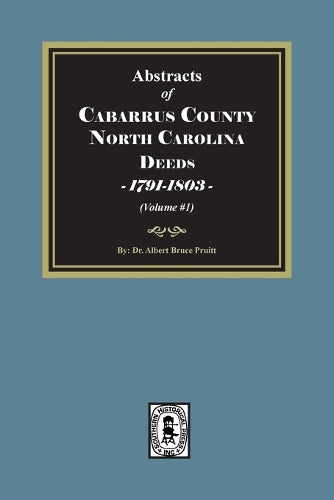 Cabarrus County, North Carolina Deeds, 1791-1803. (Volume #1) cover