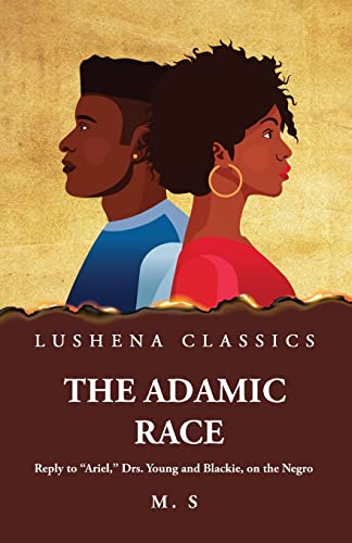 The Adamic Race Reply to Ariel, Drs. Young and Blackie, on the Negro