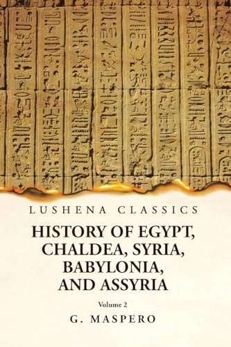 History of Egypt, Chaldea, Syria, Babylonia, and Assyria by G. Maspero cover