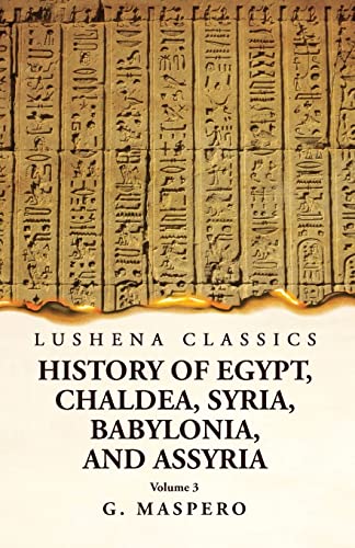 History of Egypt Chaldea, Syria, Babylonia, and Assyria by G. Maspero cover