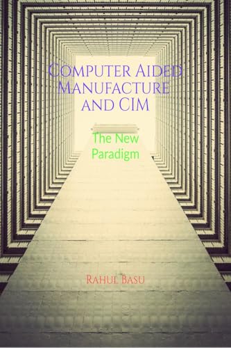 Computer Aided Manufacture and CIM