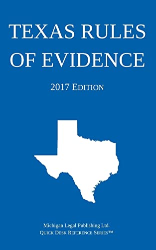 Texas Rules of Evidence; 2017 Edition