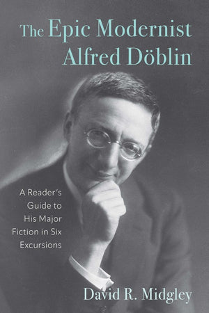 The Epic Modernist Alfred Döblin