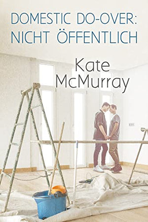 Domestic Do-over: Nicht öffentlich Volume 1