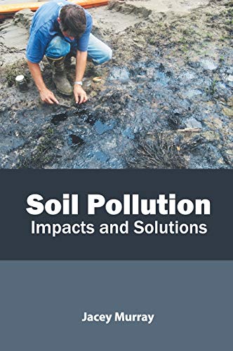 Soil Pollution: Impacts and Solutions