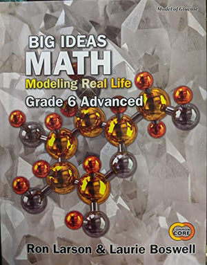 Big Ideas Math: Modeling Real Life Common Core - Grade 6 Advanced  Student Edition